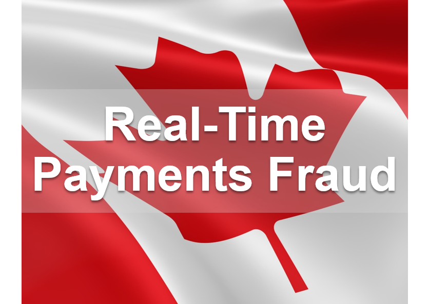 Will Real Time Rails in Canada Bring More Fraud? Cana Will Real Time Rails in Canada Bring More Fraud?